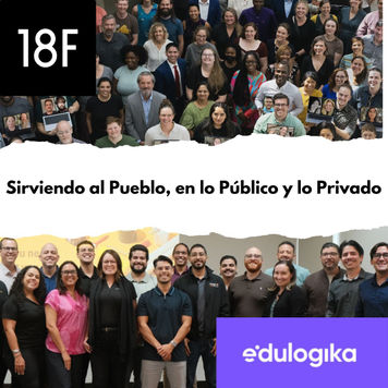 Collage de dos fotos grupales, en la parte superior, el equipo de 18F; en la parte inferior, el equipo de Edulogika. En el centro, el título “Sirviendo al Pueblo, en lo Público y lo Privado”.